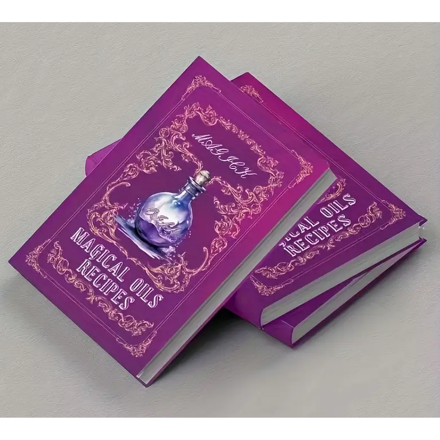 Magical Oils Recipes: Blends for Spellwork, Ritual & Intention